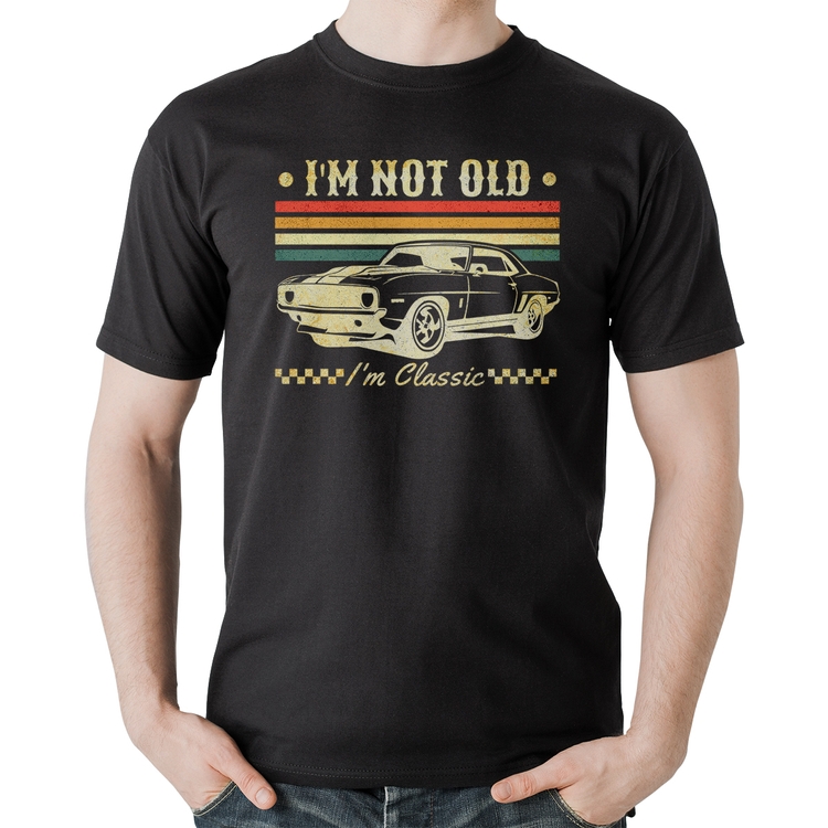 Camiseta Algodão I'm Not Old, I'm Classic: Não Sou Velho, Sou Clássico