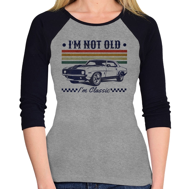 Baby Look Raglan I'm Not Old, I'm Classic: Não Sou Velho, Sou Clássico Manga 3/4 - Cinza/Preto
