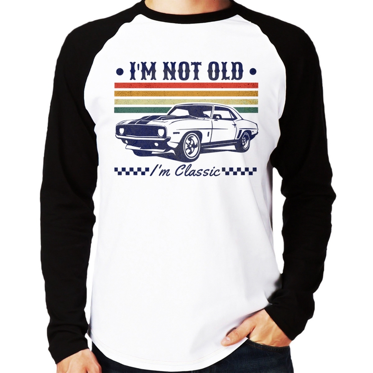 Camiseta Raglan I'm Not Old, I'm Classic: Não Sou Velho, Sou Clássico Manga Longa