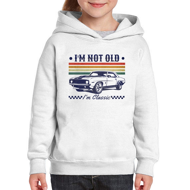 Moletom Infantil I'm Not Old, I'm Classic: Não Sou Velho, Sou Clássico