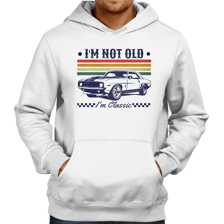 Moletom I'm Not Old, I'm Classic: Não Sou Velho, Sou Clássico - Branco