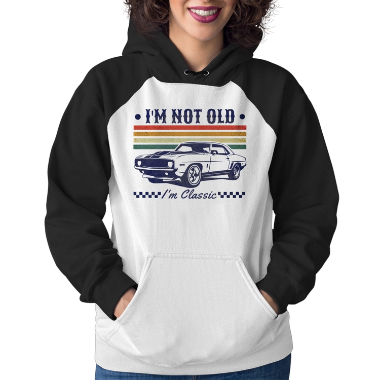 Moletom Feminino I'm Not Old, I'm Classic: Não Sou Velho, Sou Clássico