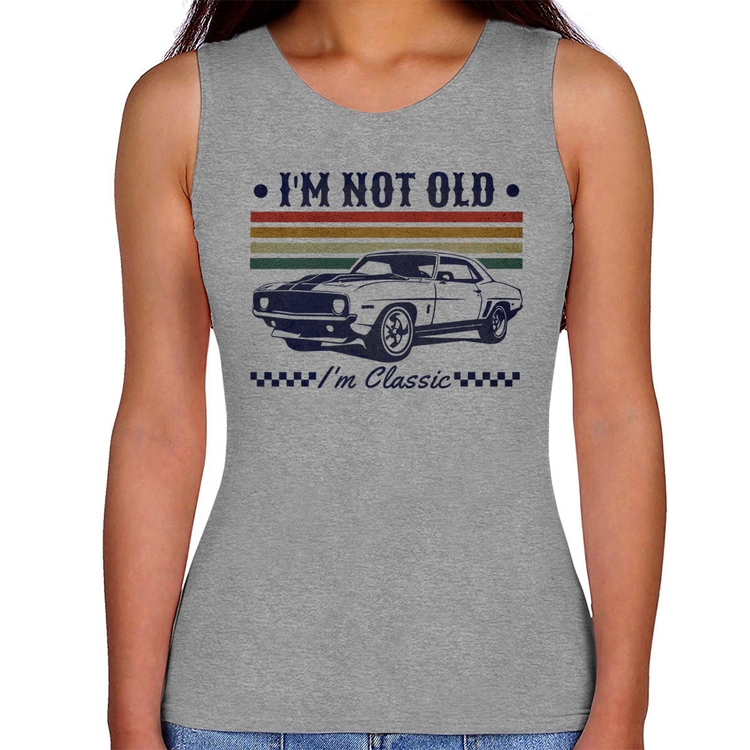 Regata Feminina I'm Not Old, I'm Classic: Não Sou Velho, Sou Clássico - Cinza