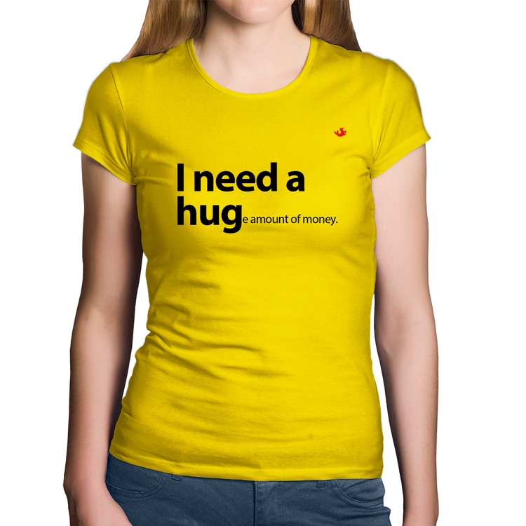 Baby Look Algodão I need a huge amount of money - Amarela