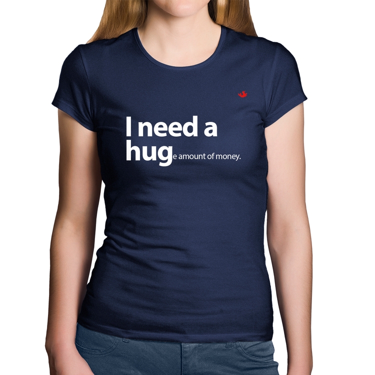 Baby Look Algodão I need a huge amount of money - Marinho