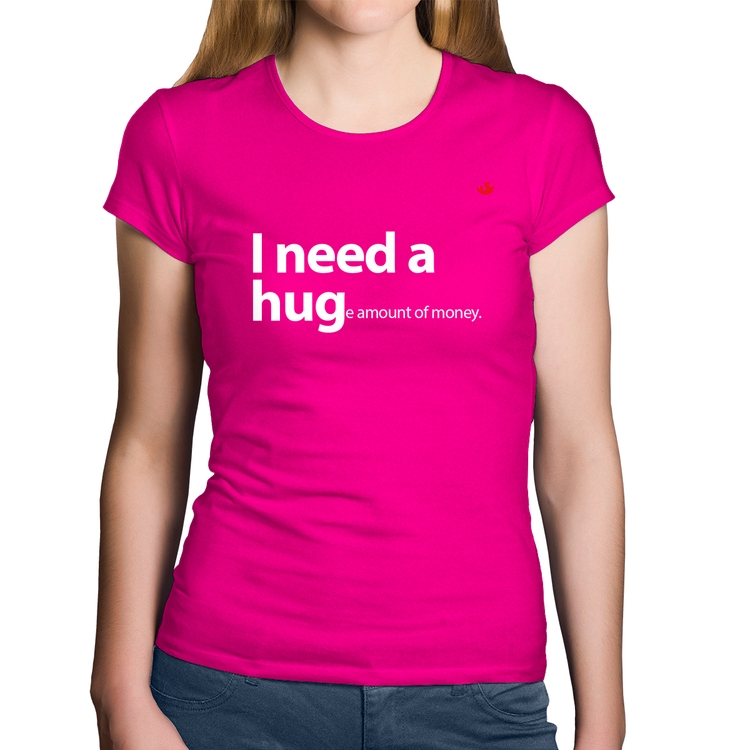 Baby Look Algodão I need a huge amount of money - Rosa