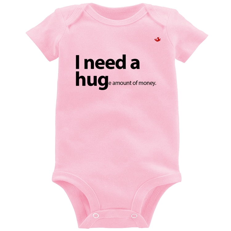 Body Bebê I need a huge amount of money - Rosa Bebê