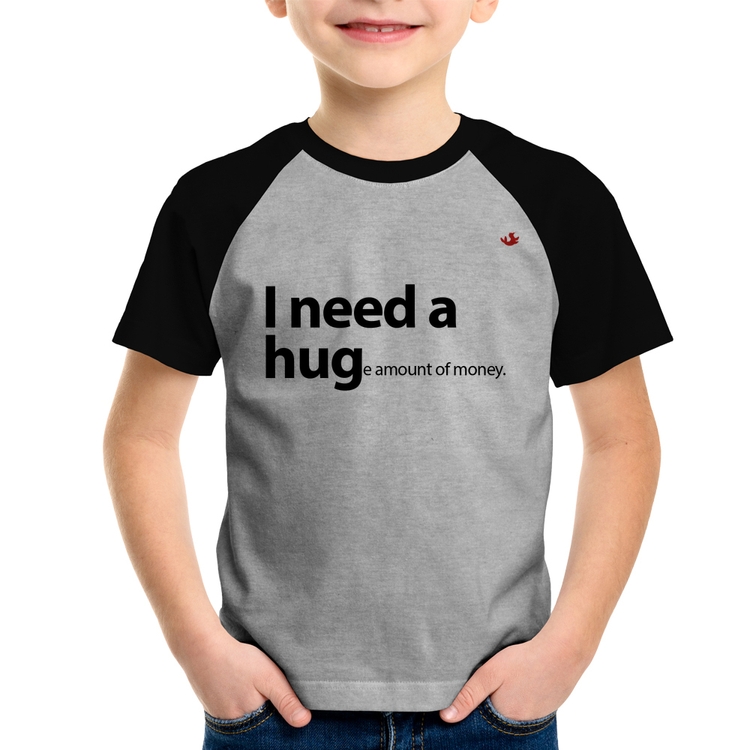 Camiseta Raglan Infantil I need a huge amount of money - Cinza/Preto