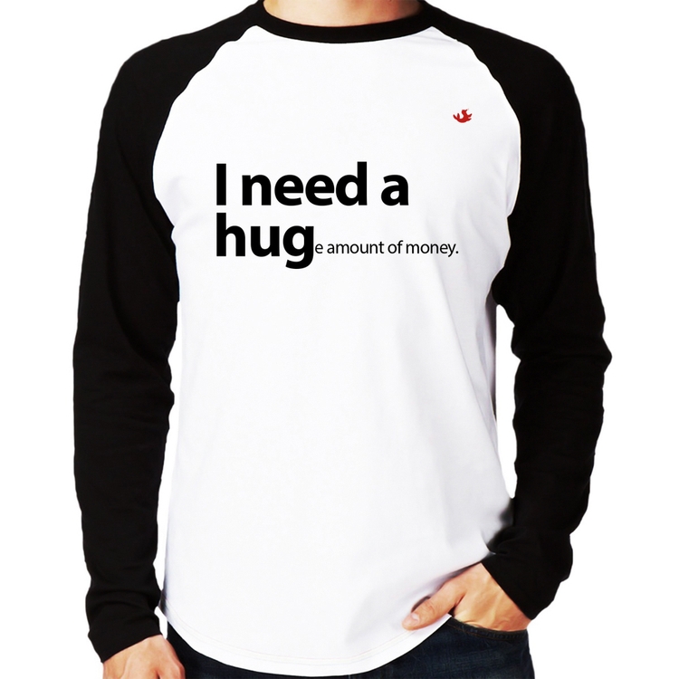 Camiseta Raglan I need a huge amount of money Manga Longa