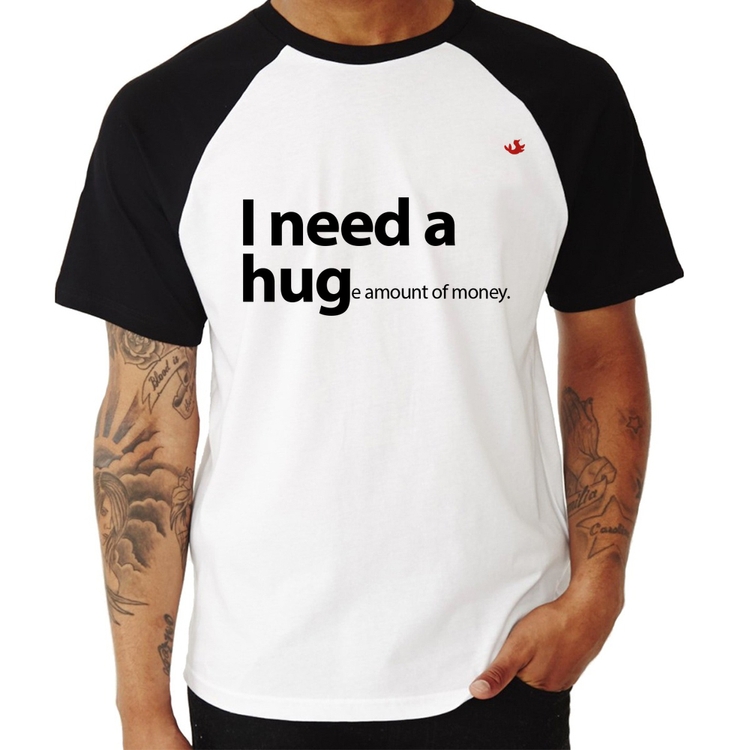 Camiseta Raglan I need a huge amount of money