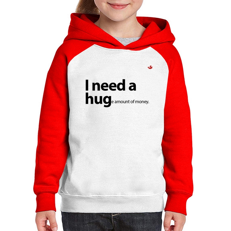 Moletom Infantil I need a huge amount of money - Branco/Vermelho