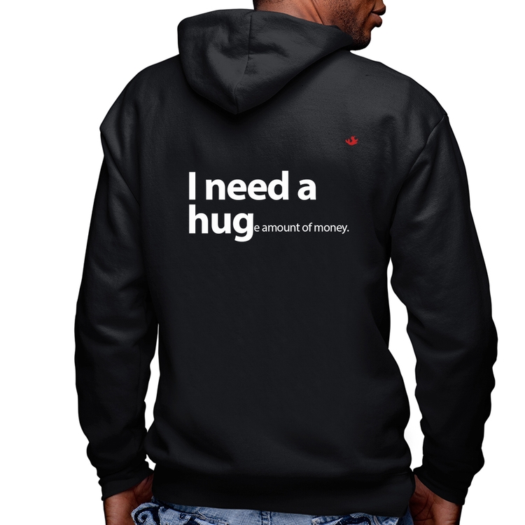 Blusa Moletom I need a huge amount of money Masculina com Capuz e Zíper