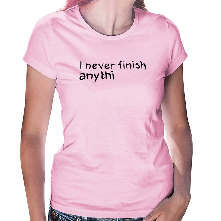 Baby Look I Never Finish Anything - Rosa Bebê