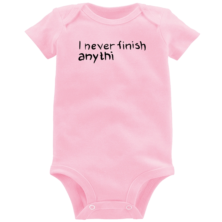 Body Bebê I Never Finish Anything - Rosa Bebê