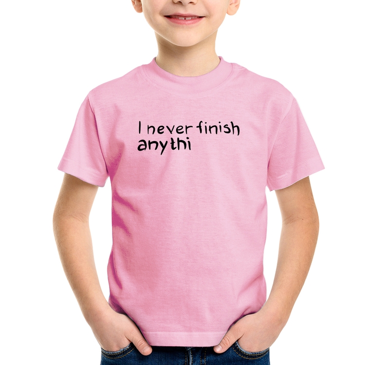 Camiseta Infantil I Never Finish Anything - Rosa Bebê