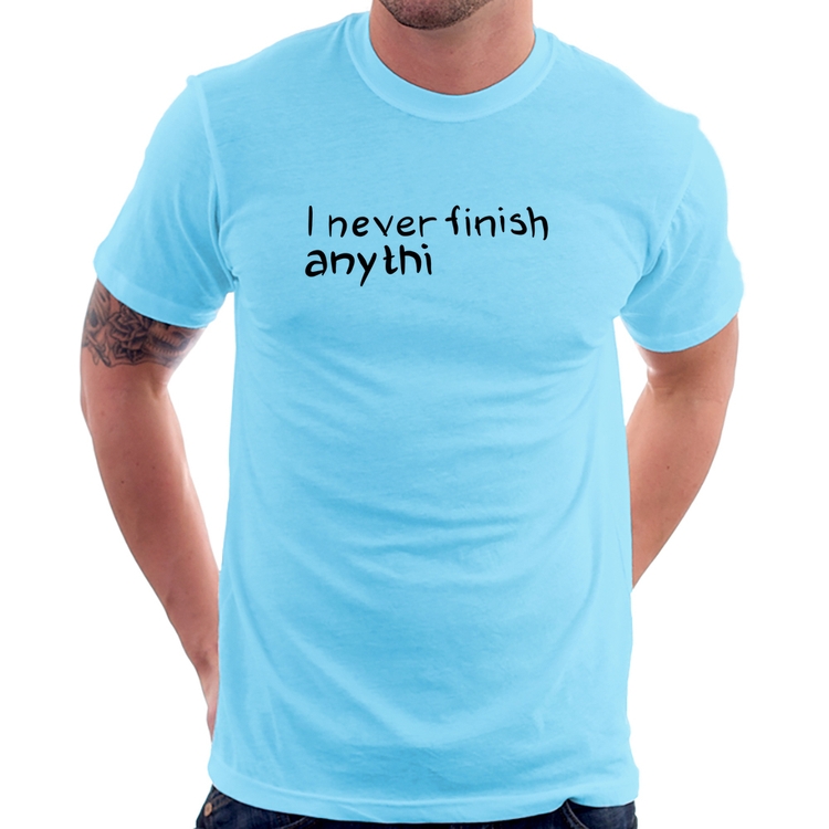 Camiseta I Never Finish Anything - Azul Bebê