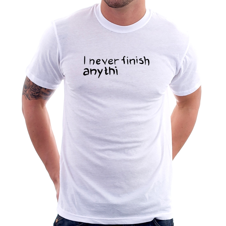 Camiseta I Never Finish Anything