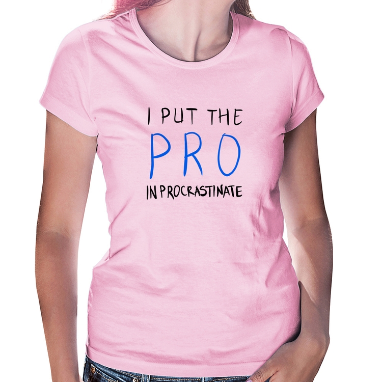 Baby Look I put the pro in procrastinate - Rosa Bebê