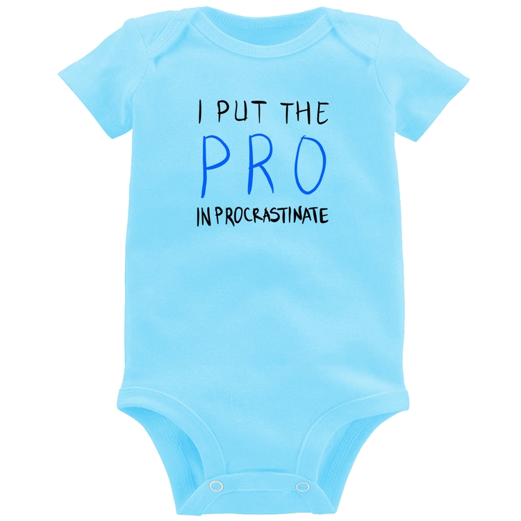 Body Bebê I put the pro in procrastinate - Azul Bebê