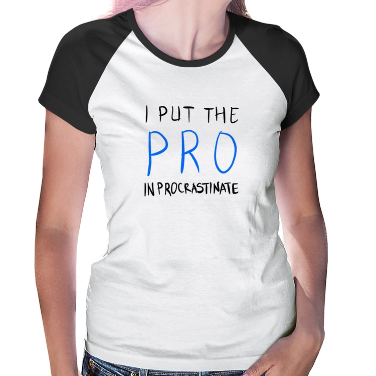 Baby Look Raglan I put the pro in procrastinate