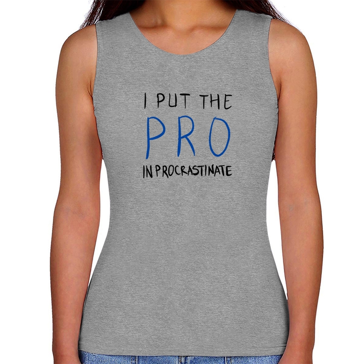 Regata Feminina I put the pro in procrastinate - Cinza