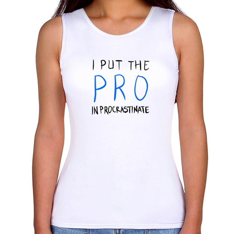 Regata Feminina I put the pro in procrastinate