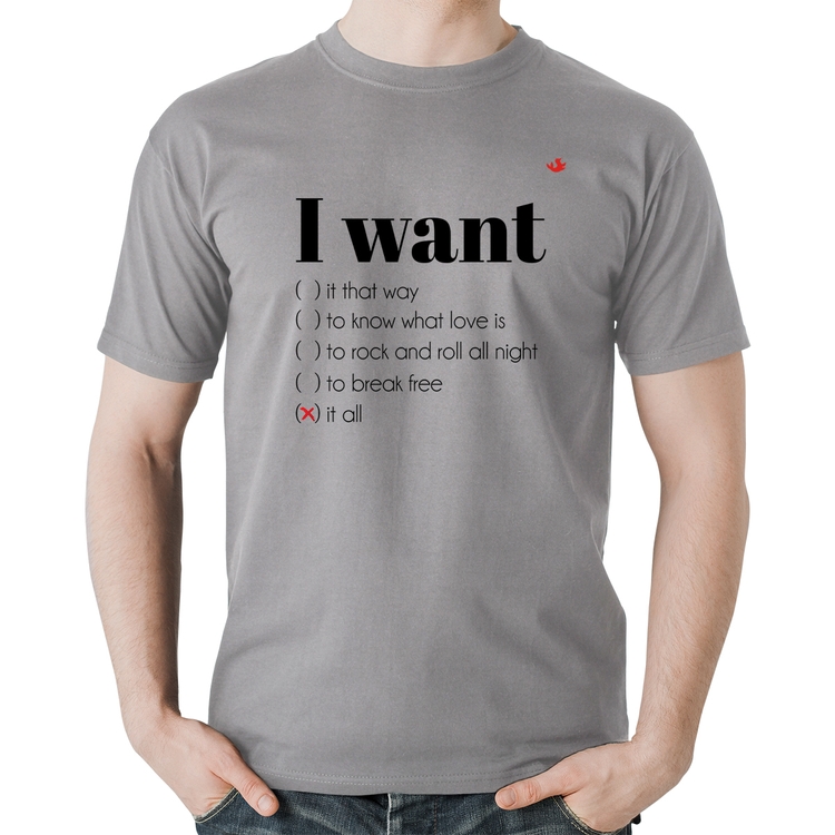Camiseta Algodão I want... - Cinza