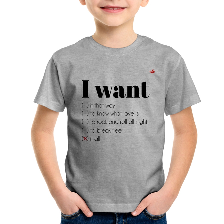Camiseta Infantil I want... - Cinza