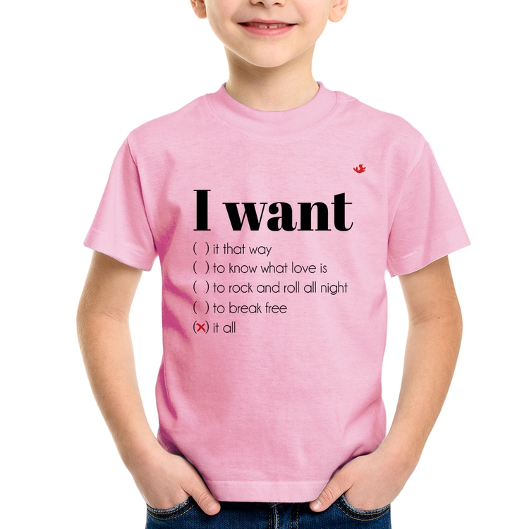 Camiseta Infantil I want... - Rosa Bebê