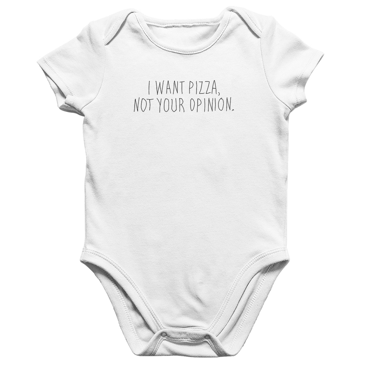 Body Bebê Algodão I want pizza not your oppinion - Branco