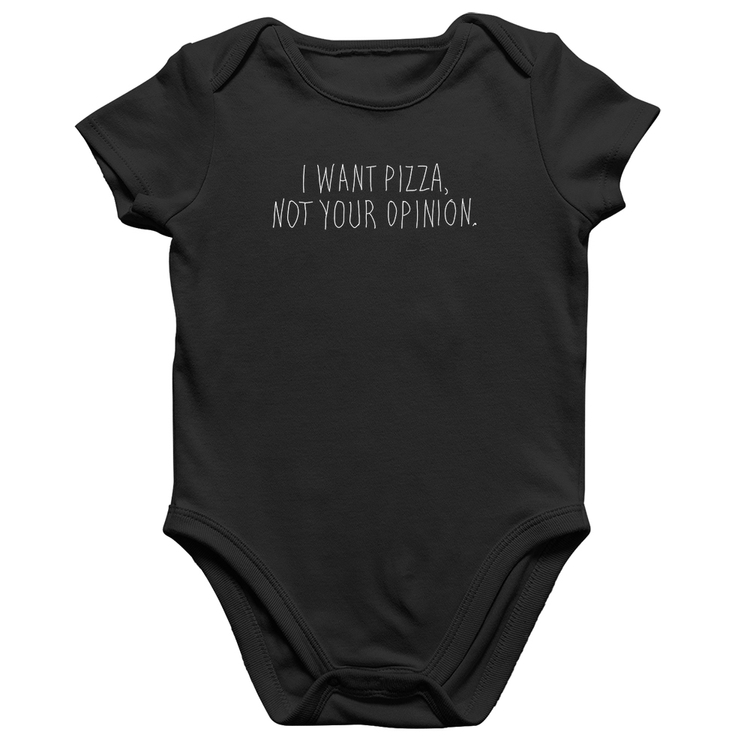 Body Bebê Algodão I want pizza not your oppinion