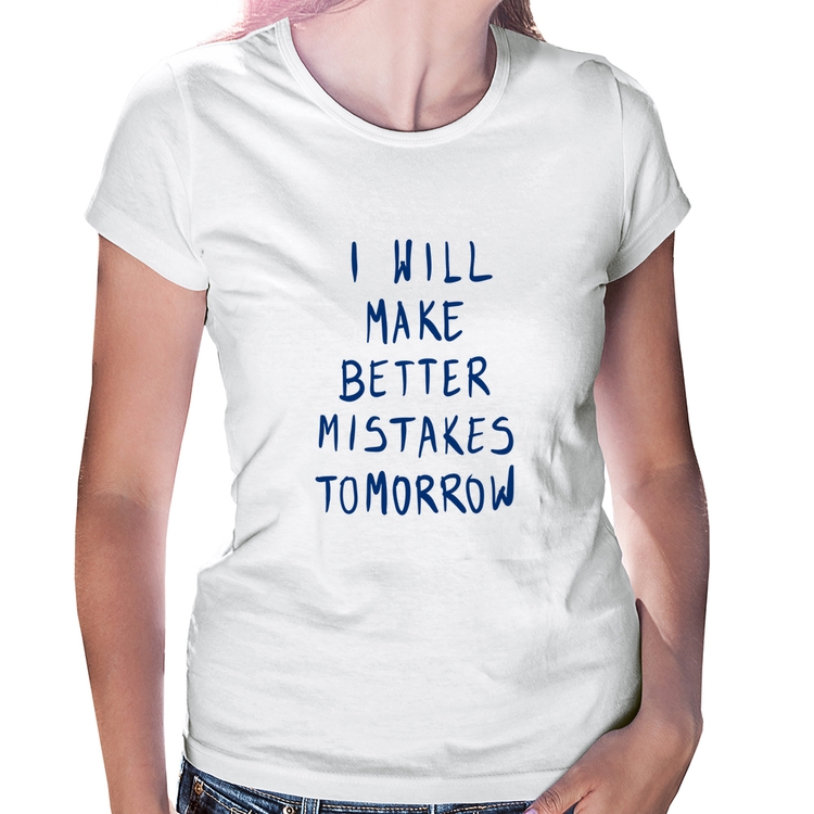 Baby Look I will make better mistakes tomorrow