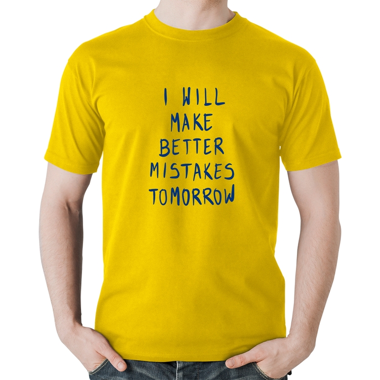 Camiseta Algodão I will make better mistakes tomorrow - Amarela