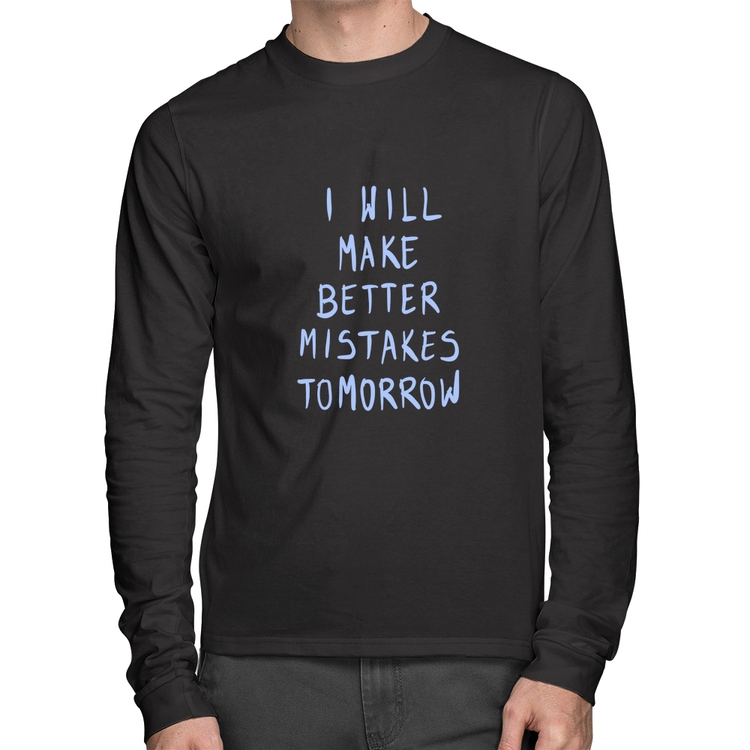Camiseta Algodão I will make better mistakes tomorrow Manga Longa