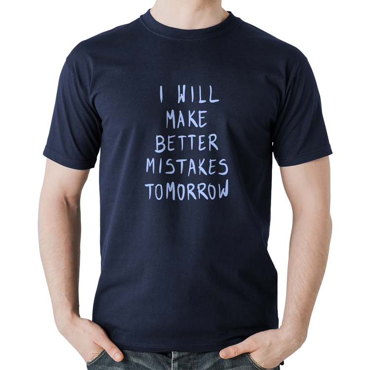 Camiseta Algodão I will make better mistakes tomorrow - Marinho