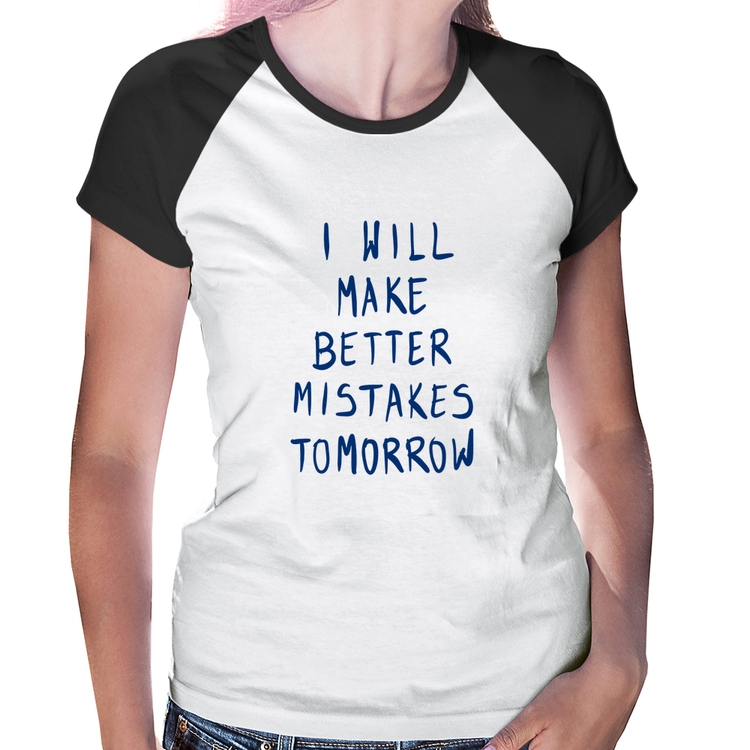 Baby Look Raglan I will make better mistakes tomorrow