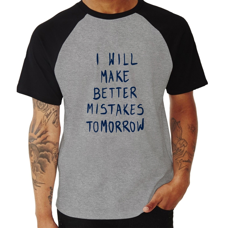 Camiseta Raglan I will make better mistakes tomorrow - Cinza/Preto