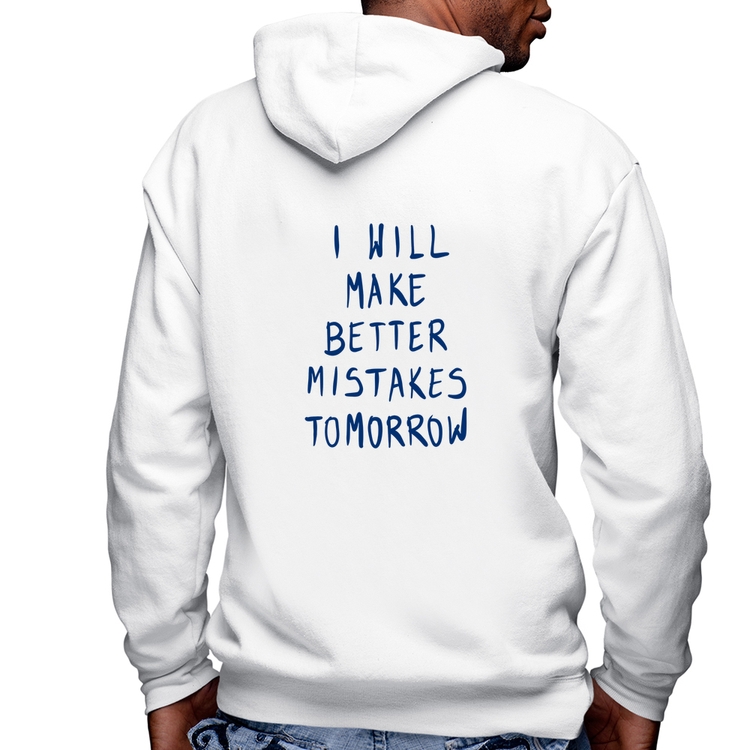Blusa Moletom I will make better mistakes tomorrow Masculina com Capuz e Zíper - Branca