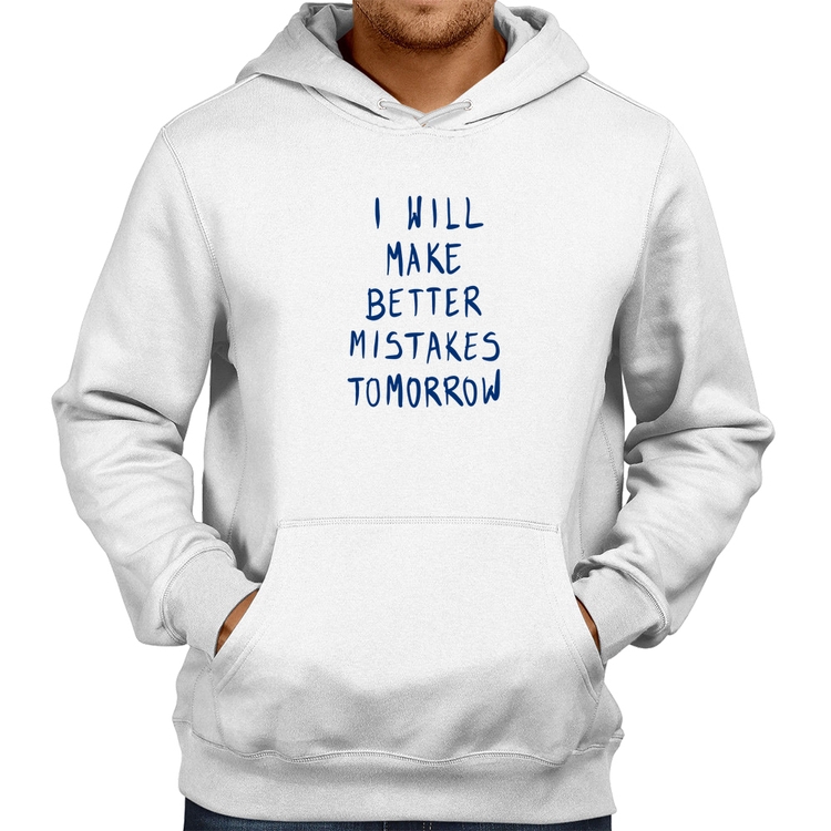 Moletom I will make better mistakes tomorrow - Branco