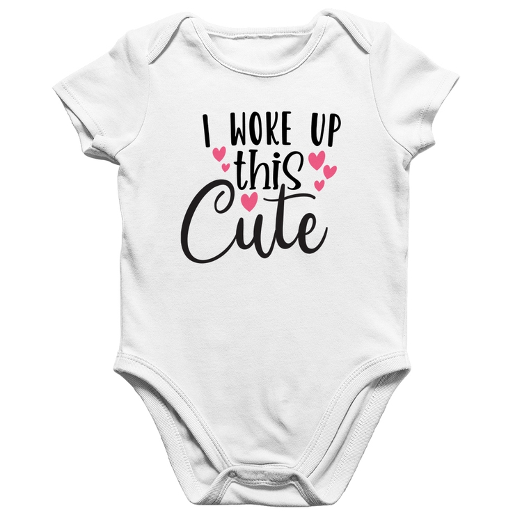 Body Bebê Algodão I woke up this cute - Branco