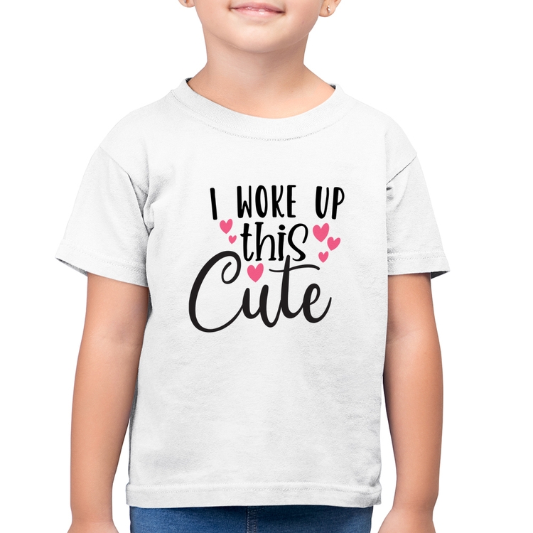 Camiseta Algodão Infantil I woke up this cute - Branca
