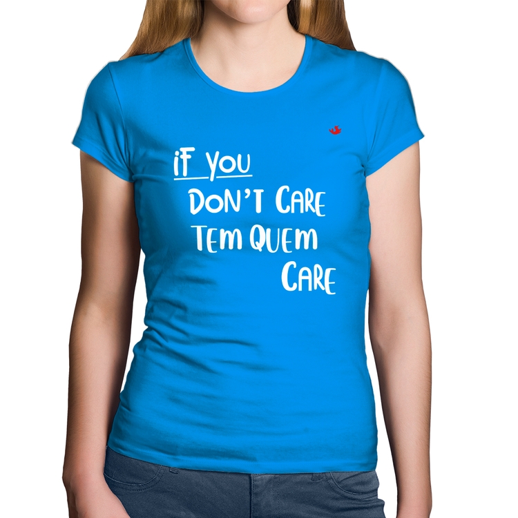 Baby Look Algodão If you don't care, tem quem care - Azul