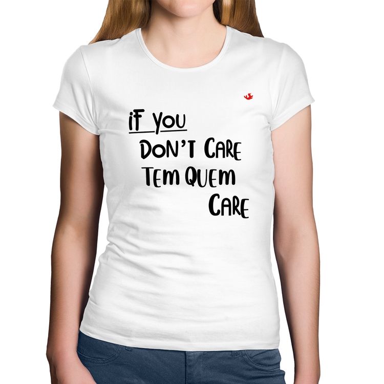 Baby Look Algodão If you don't care, tem quem care - Branca