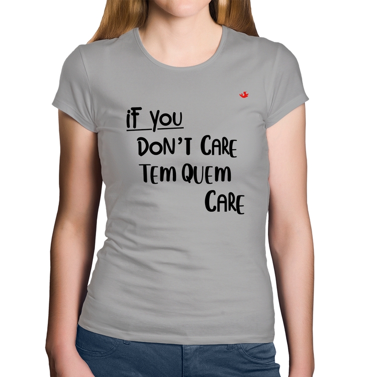Baby Look Algodão If you don't care, tem quem care - Cinza