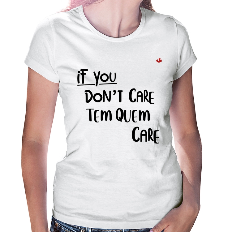Baby Look If you don't care, tem quem care