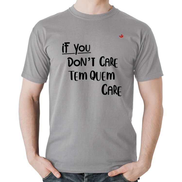 Camiseta Algodão If you don't care, tem quem care - Cinza