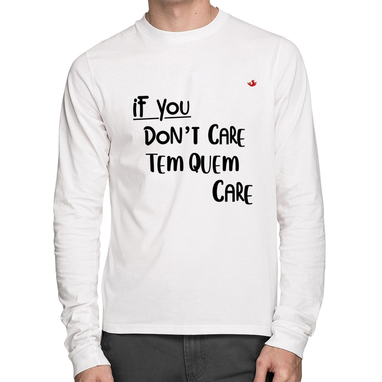 Camiseta Algodão If you don't care, tem quem care Manga Longa - Branca