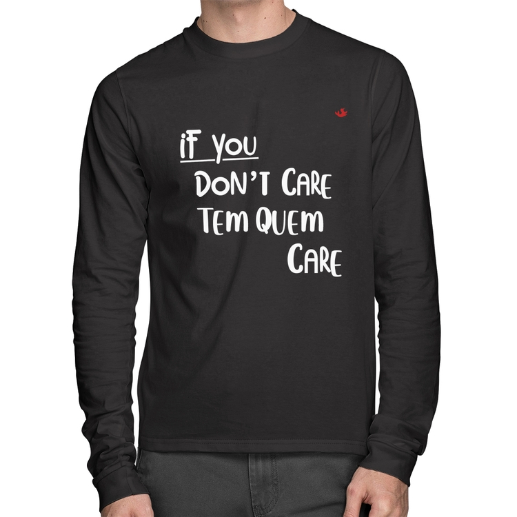 Camiseta Algodão If you don't care, tem quem care Manga Longa