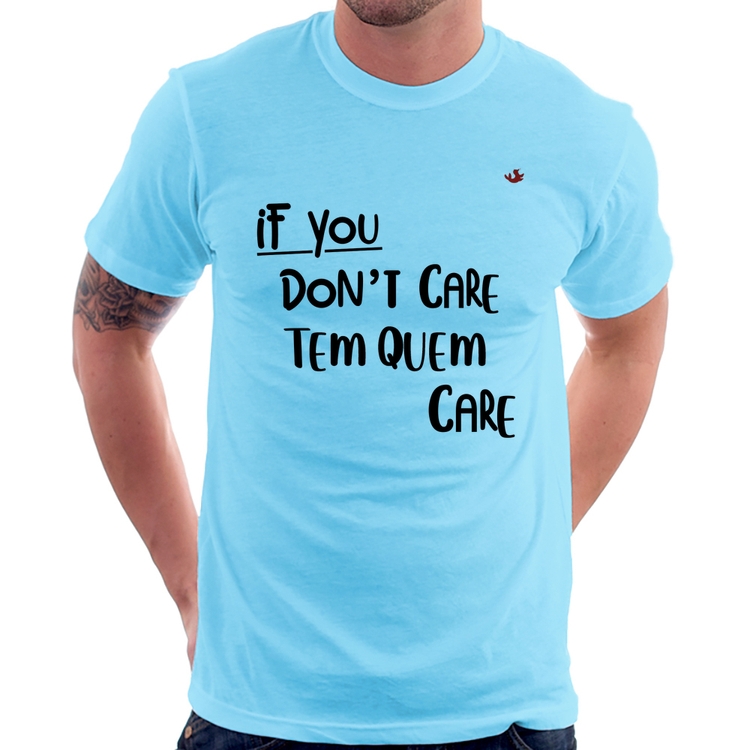 Camiseta If you don't care, tem quem care - Azul Bebê