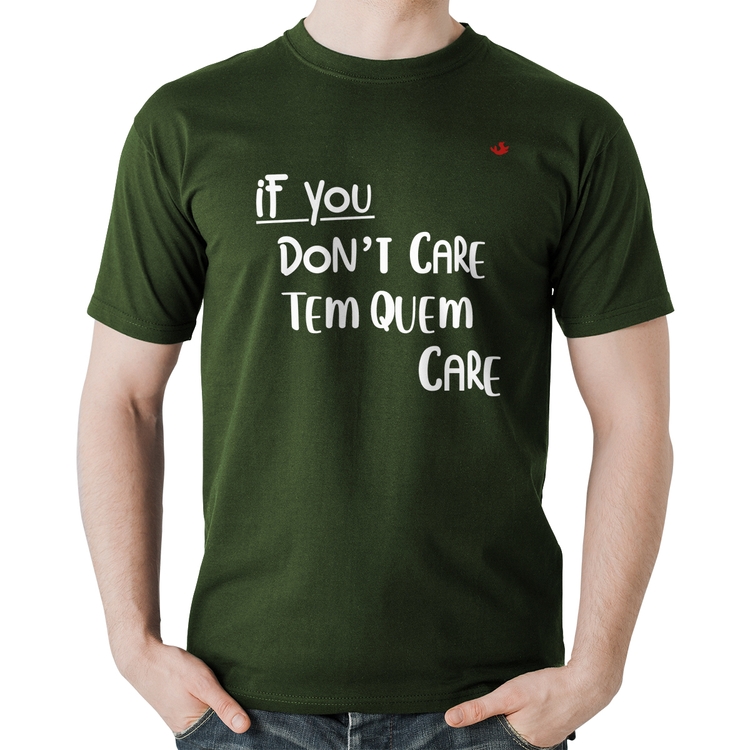 Camiseta Algodão If you don't care, tem quem care - Musgo